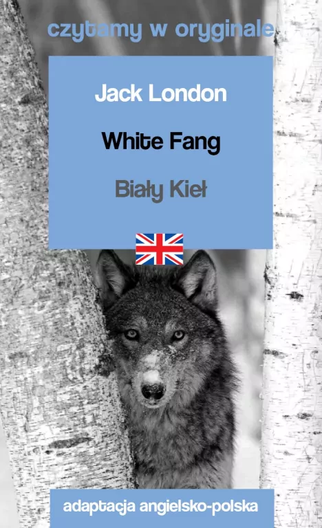 White Fang. Biały Kieł. Czytamy w oryginale - tantis.pl