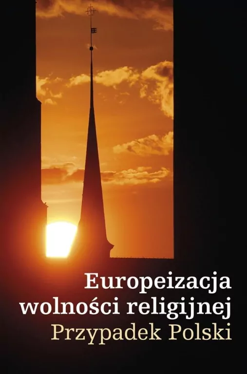 Europeizacja wolności religijnej. Przypadek Polski - tantis.pl