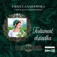 Testament dziadka. Dworek nad Biebrzą. Tom 3. Audiobook