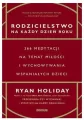 Rodzicielstwo na każdy dzień roku. 366 medytacji na temat miłości i wychowywania wspaniałych dzieci - tantis.pl