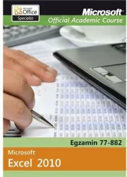 Microsoft Office Excel 2010 Egzamin 77-882 Microsoft Official Academic Course