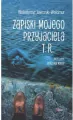 Zapiski mojego przyjaciela T.R. - tantis.pl