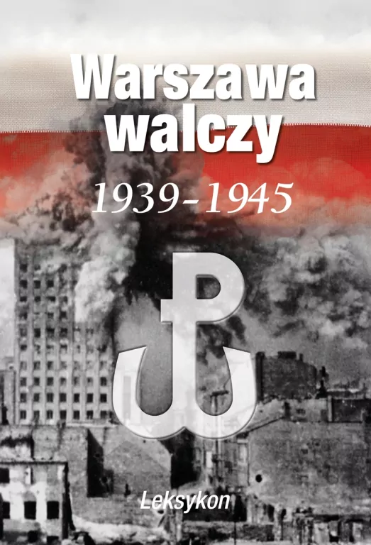 Warszawa walczy 1939-1945. Leksykon - tantis.pl