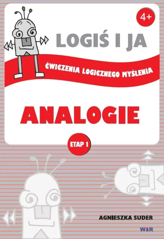 LOGIŚ I JA. Ćwiczenia logicznego myślenia. ANALOGIE - Etap I - tantis.pl