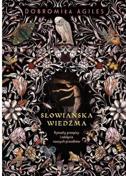 Słowiańska wiedźma. Rytuały, przepisy i zaklęcia naszych przodków - tantis.pl