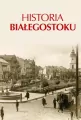 Historia Białegostoku - tantis.pl