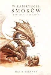 W labiryncie smoków. Pamiętnik Lady Trent. Tom 4