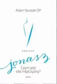 Projekt: Jonasz. Czym jest siła mężczyzny? - tantis.pl