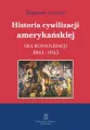 Historia cywilizacji amerykańskiej. Era konsolidacji 1861-1945. Tom 3 - tantis.pl