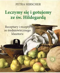 Leczymy się i gotujemy ze św. Hildegardą - tantis.pl