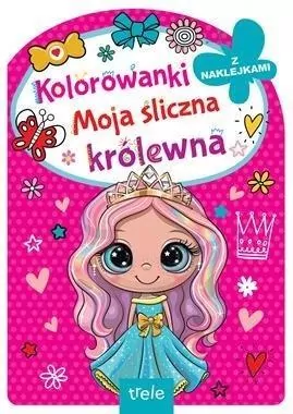 Moja śliczna królewna. Kolorowanki - tantis.pl