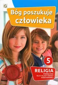 Bóg poszukuje człowieka 5. Religia. Podręcznik dla V klasy szkoły podstawowej - tantis.pl