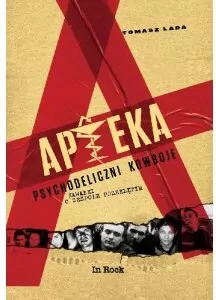 Apteka. Psychodeliczni kowboje. Kawałki o zespole przeklętym - tantis.pl