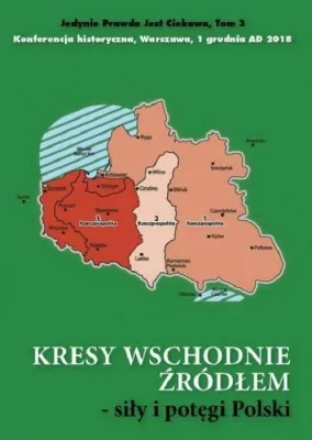 Kresy wschodnie źródłem siły i potęgi Polski