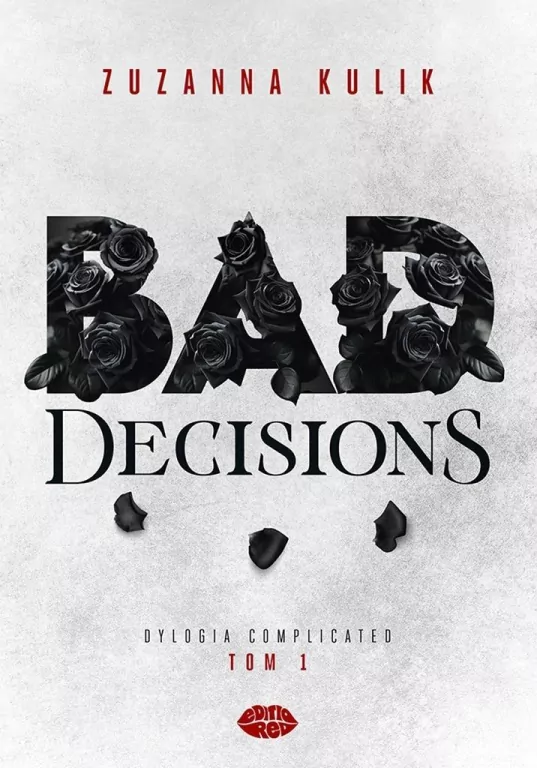 Bad Decisions. Dylogia Complicated. Tom 1 - tantis.pl