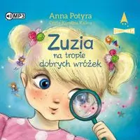 Zuzia na tropie dobrych wróżek. Audiobook - tantis.pl
