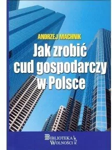 Jak zrobić cud gospodarczy w Polsce - tantis.pl