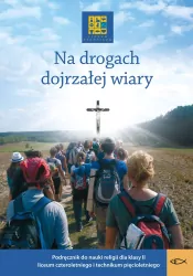 Na drogach dojrzałej wiary. Katechizm LO 2  podręcznik Warszawa