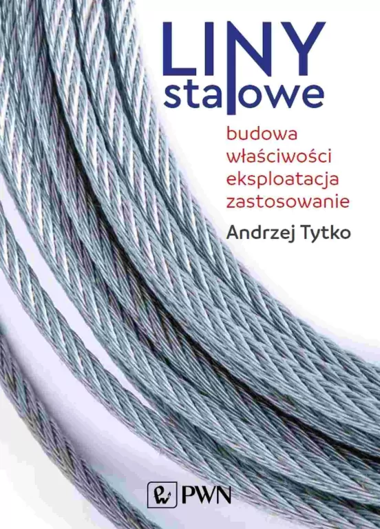 Liny stalowe. Budowa, właściwości, eksploatacja, zastosowanie - tantis.pl