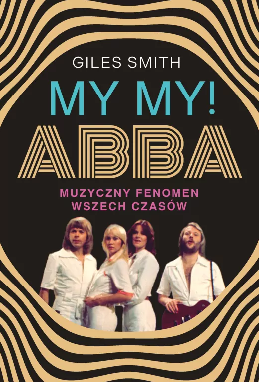 MY MY! ABBA. Muzyczny fenomen wszech czasów - tantis.pl
