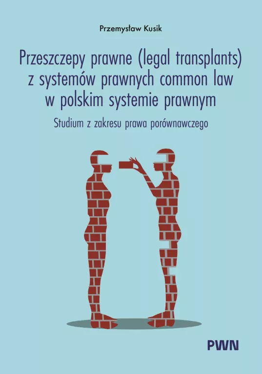 Przeszczepy prawne (legal transplants) z systemów prawnych common law w polskim systemie prawnym - tantis.pl