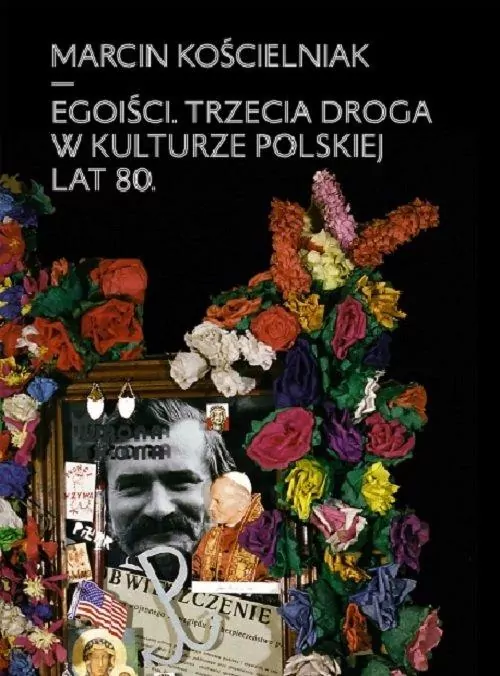 Egoiści. Trzecia droga w kulturze polskiej lat 80 - tantis.pl