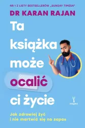 Ta książka może ocalić ci życie. Jak zdrowiej żyć