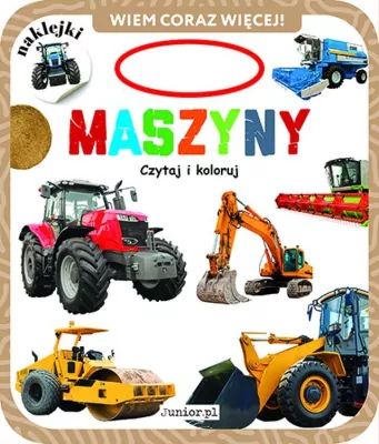 Maszyny. Czytaj i koloruj. Wiem coraz więcej