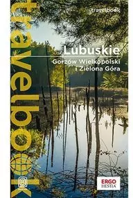 Lubuskie. Gorzów Wielkopolski i Zielona Góra. Travelbook - tantis.pl