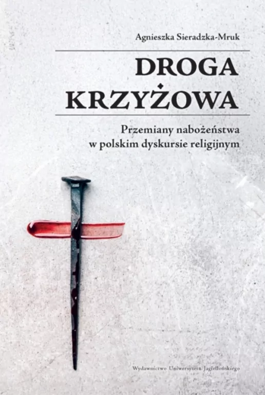 Droga krzyżowa. Przemiany nabożeństwa w polskim... - tantis.pl