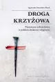 Droga krzyżowa. Przemiany nabożeństwa w polskim... - tantis.pl