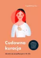 Cudowna kuracja. Jak stać się szczęśliwszym - tantis.pl