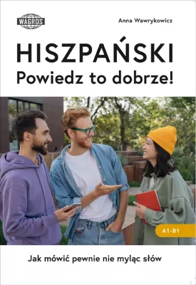 Hiszpański. Powiedz to dobrze!