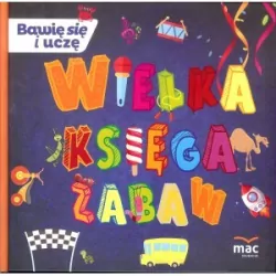 Wielka księga zabaw. Bawię się i uczę