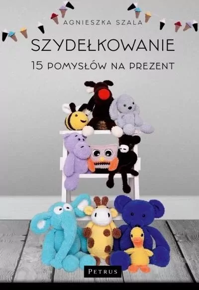 Szydełkowanie. 15 pomysłów na prezent - tantis.pl