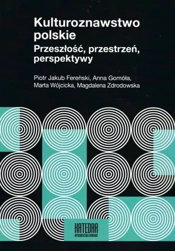 Kulturoznawstwo polskie. Przeszłość, przestrzeń, perspektywy - tantis.pl