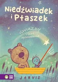 Niedźwiadek i Ptaszek. Gwiazdy i inne opowiadania - tantis.pl