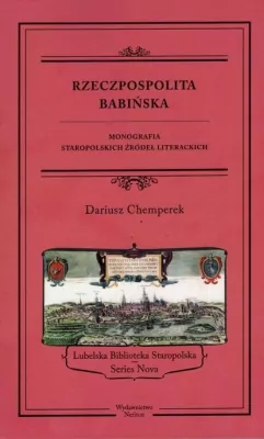 Rzeczpospolita babińska. Monografia staropolskich źródeł literackich
