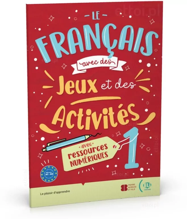Le francais avec des jeux et des activites 1 avec ressources numeriques + audio online A1-A2 - tantis.pl