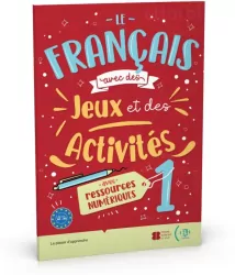 Le francais avec des jeux et des activites 1 avec ressources numeriques + audio online A1-A2