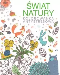 Świat natury. Kolorowanka antystresowa - tantis.pl