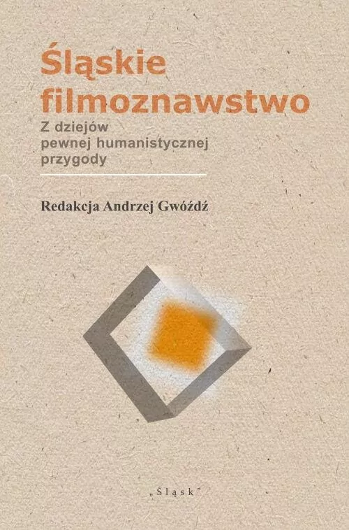 Śląskie filmoznawstwo. Z dziejów pewnej... - tantis.pl