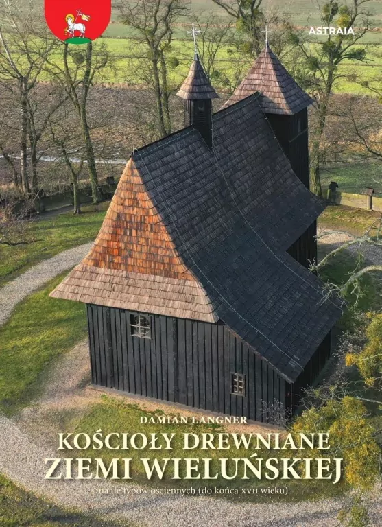 Kościoły drewniane ziemi wieluńskiej - tantis.pl