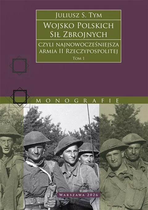 Wojsko Polskich Sił Zbrojnych czyli najnowocześniejsza armia II Rzeczypospolitej. Tom 1 - tantis.pl
