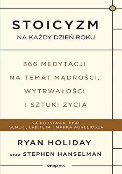 Stoicyzm na każdy dzień roku. 366 medytacji na temat mądrości, wytrwałości i sztuki życia - tantis.pl