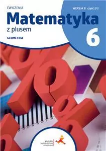 Matematyka SP 6 Z Plusem Geometria ćwiczenia B 2/2 - tantis.pl