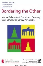 Bordering the Other. Mutual Relations of Poland and Germany from a Multidisciplinary Perspective - tantis.pl