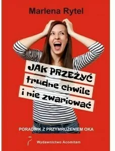Jak przeżyć trudne chwile i nie zwariować - tantis.pl