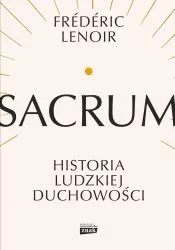 Sacrum. Historia ludzkiej duchowości