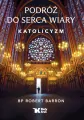 Podróż do serca wiary. Katolicyzm - tantis.pl